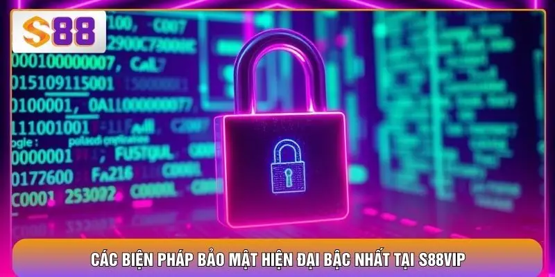 Các biện pháp bảo mật hiện đại bậc nhất tại S88VIP