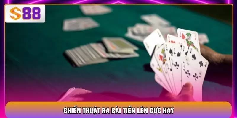 Chiến thuật ra bài tiến lên cực hay
