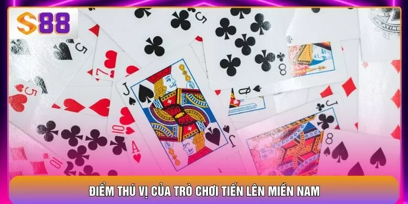 Điểm thú vị của trò chơi tiến lên miền Nam