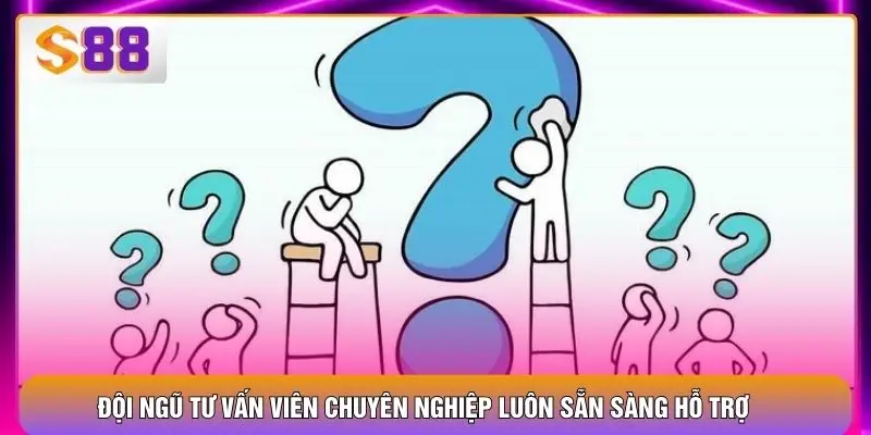 Đội ngũ tư vấn viên chuyên nghiệp luôn sẵn sàng hỗ trợ