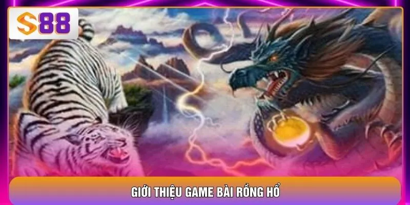 Giới thiệu game bài Rồng Hổ