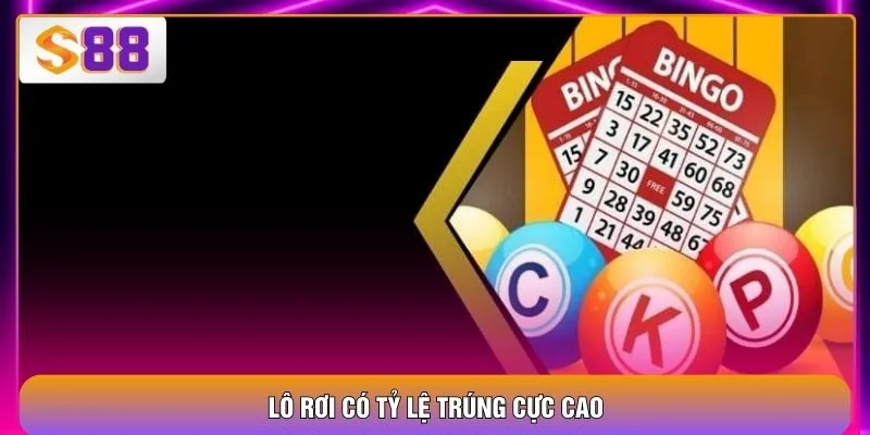 Lô rơi có tỷ lệ trúng cực cao