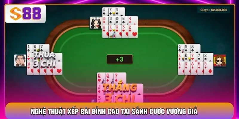 Nghệ thuật xếp bài đỉnh cao tại sảnh cược vương giả