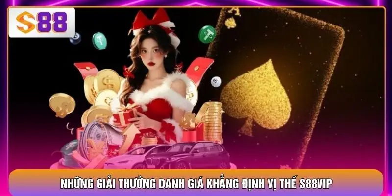 Những giải thưởng danh giá khẳng định vị thế S88VIP