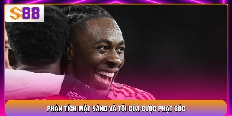 Phân tích mặt sáng và tối của cược phạt góc