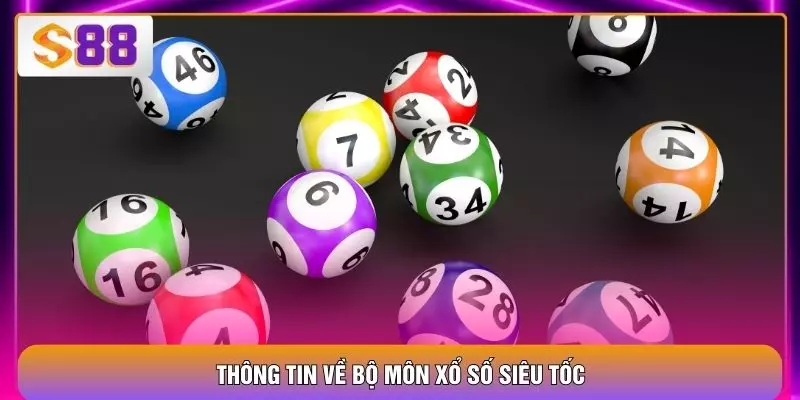 Thông tin về bộ môn xổ số siêu tốc