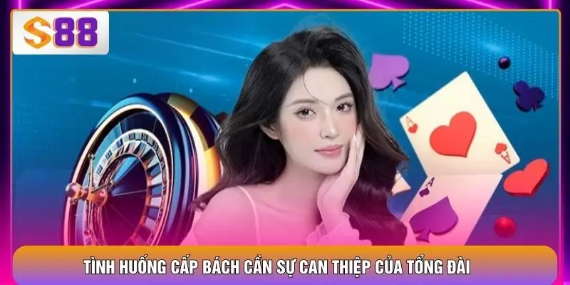Tình huống cấp bách cần sự can thiệp của tổng đài